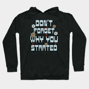 Don't Forget Why You Started Hoodie